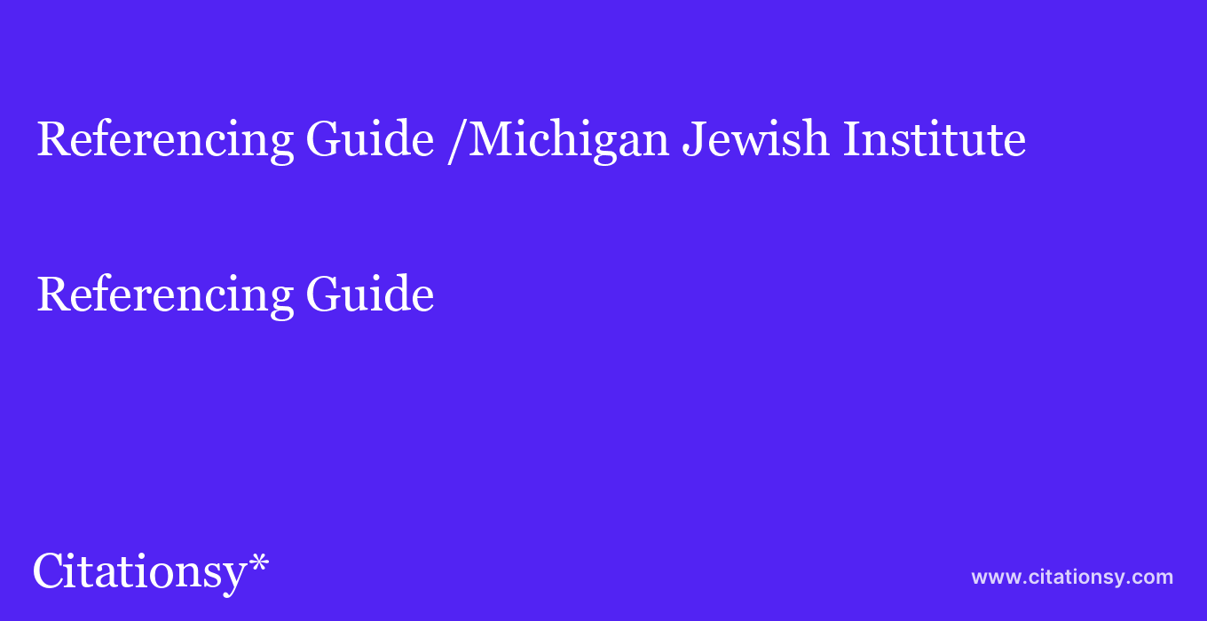 Referencing Guide: /Michigan Jewish Institute